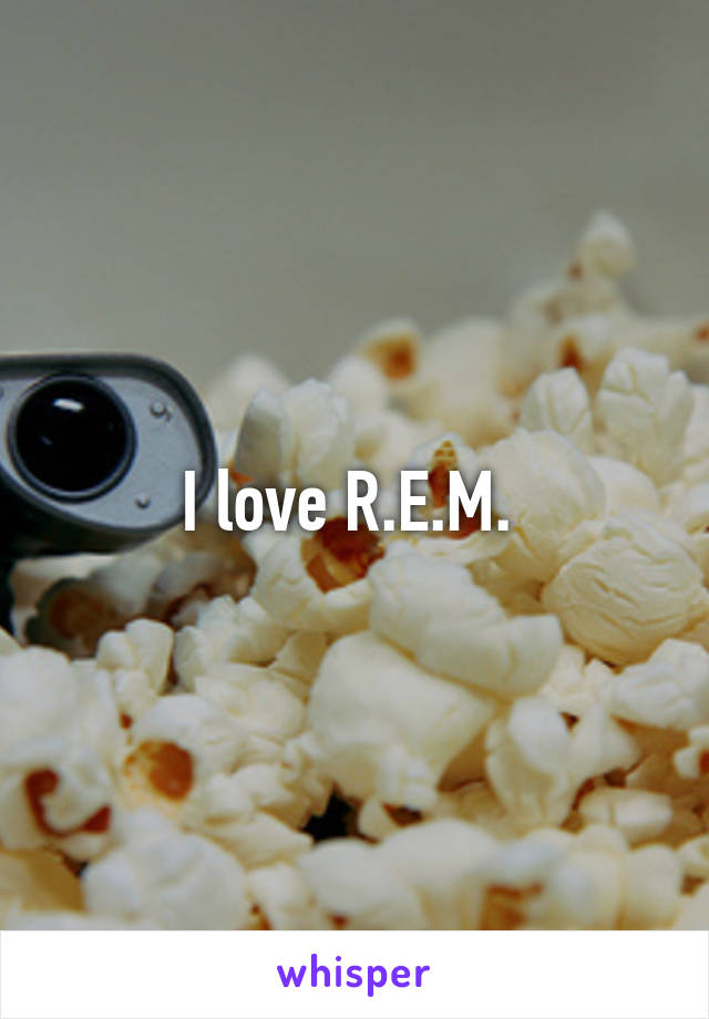 I love R.E.M. 