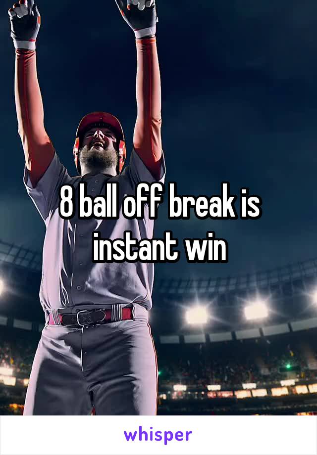 8 ball off break is instant win
