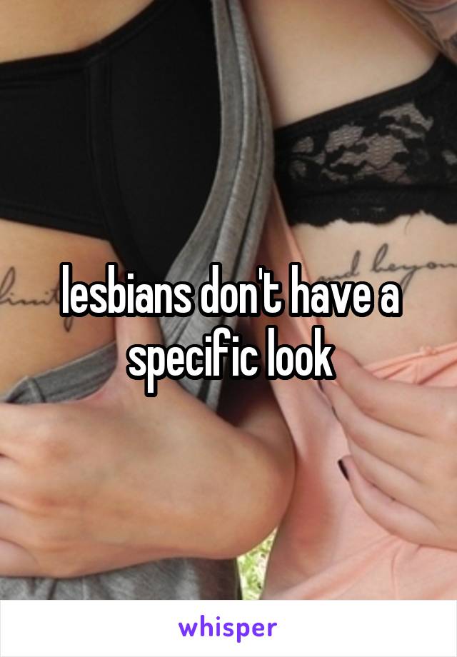 lesbians don't have a specific look