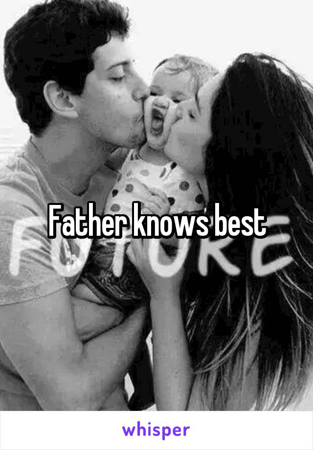 Father knows best