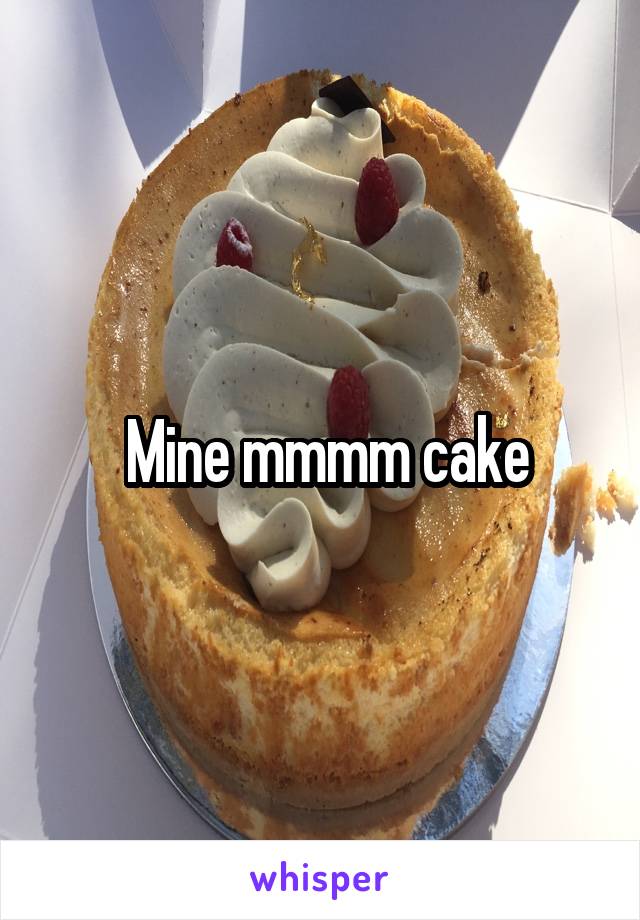  Mine mmmm cake
