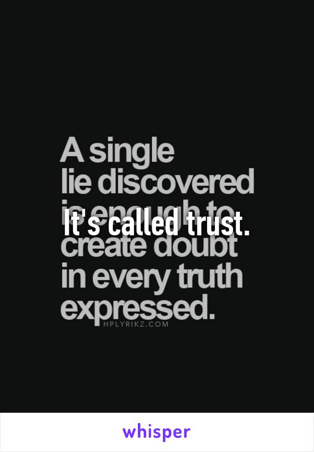 It's called trust.