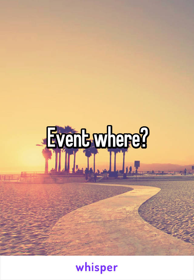 Event where?