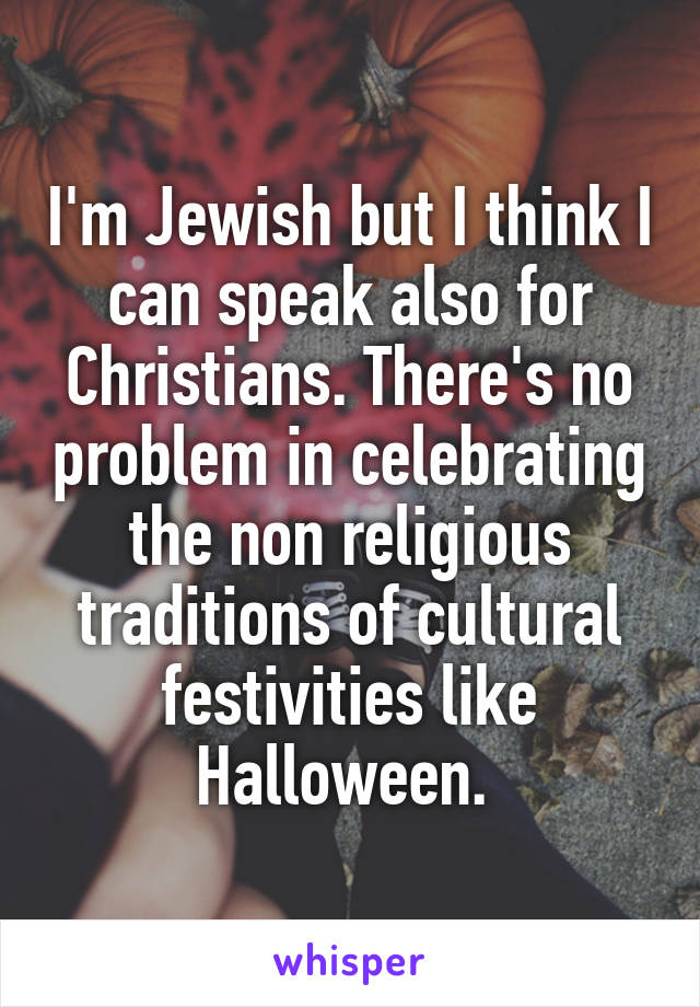 I'm Jewish but I think I can speak also for Christians. There's no problem in celebrating the non religious traditions of cultural festivities like Halloween. 