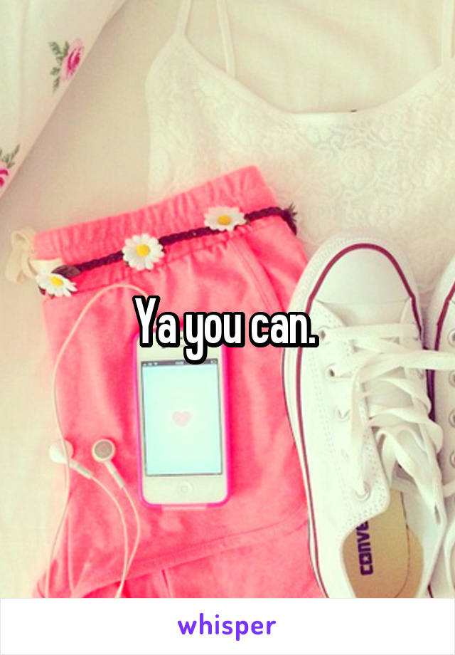 Ya you can. 