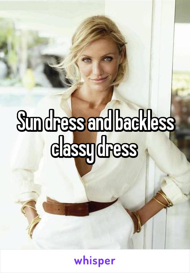 Sun dress and backless classy dress 