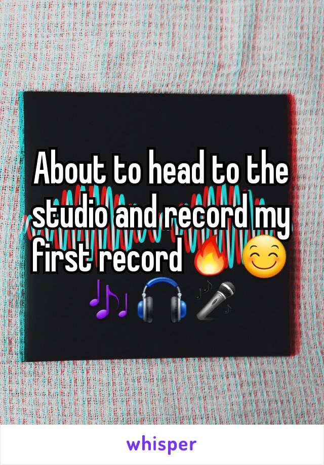 About to head to the studio and record my first record🔥😊🎶🎧🎤