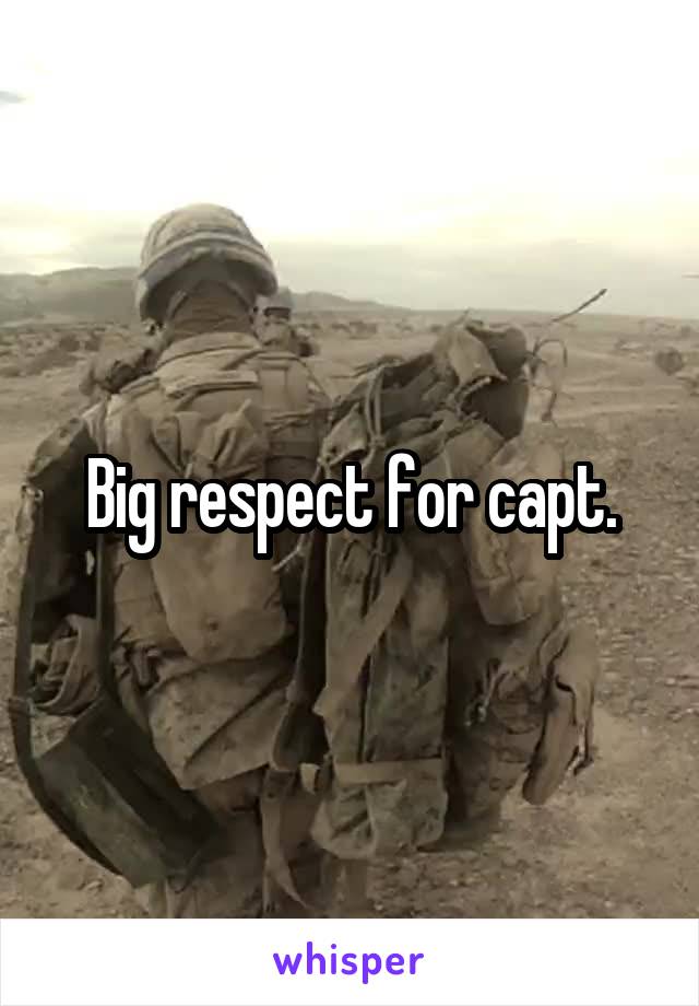 Big respect for capt.