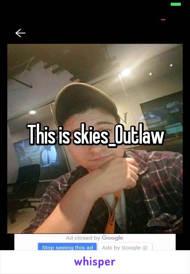 This is skies_Outlaw