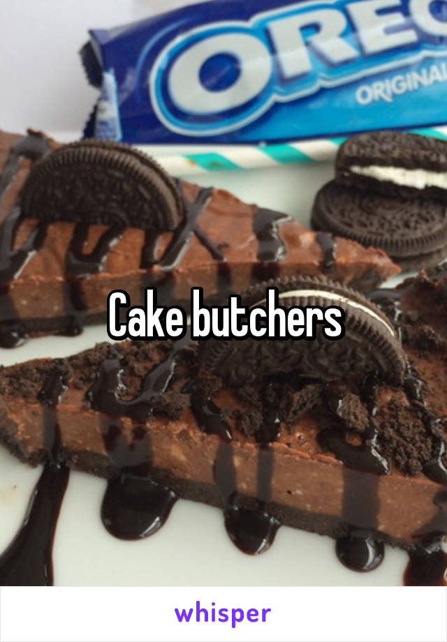 Cake butchers