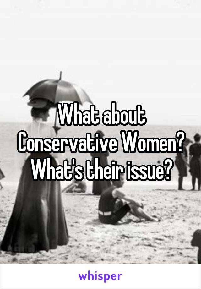 What about Conservative Women? What's their issue?