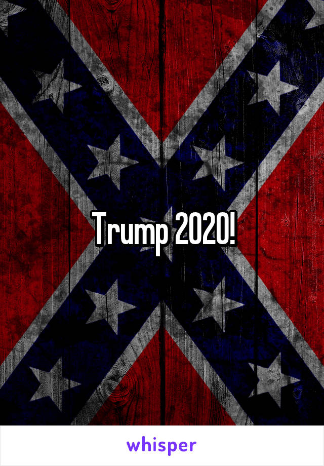 Trump 2020!