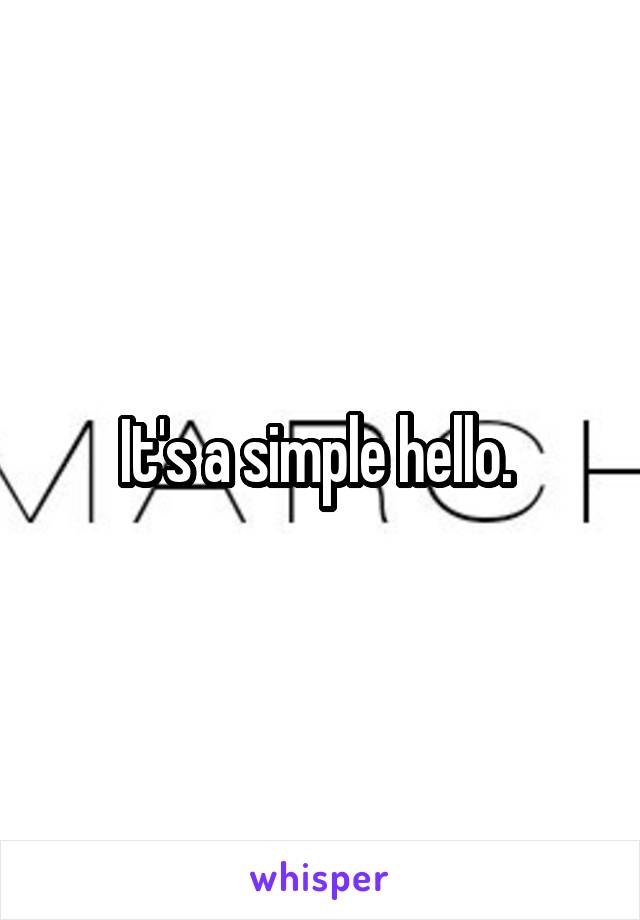 It's a simple hello. 
