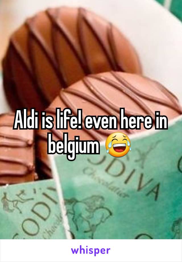 Aldi is life! even here in belgium 😂