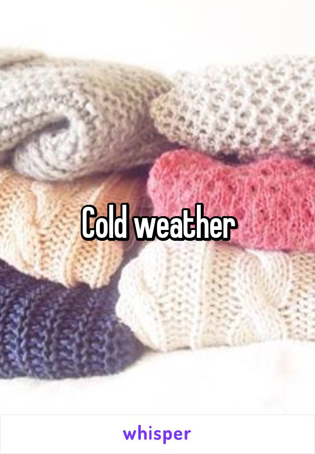 Cold weather
