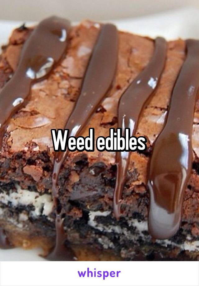 Weed edibles 