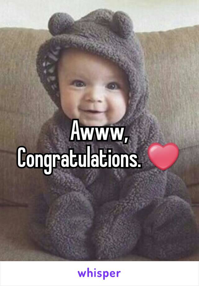 Awww, Congratulations. ❤