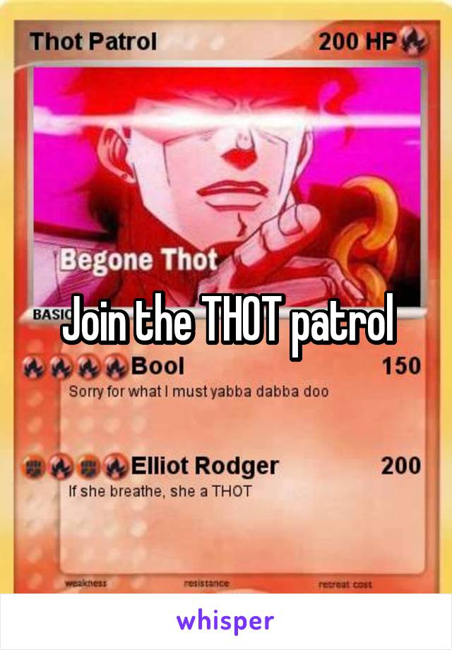 Join the THOT patrol