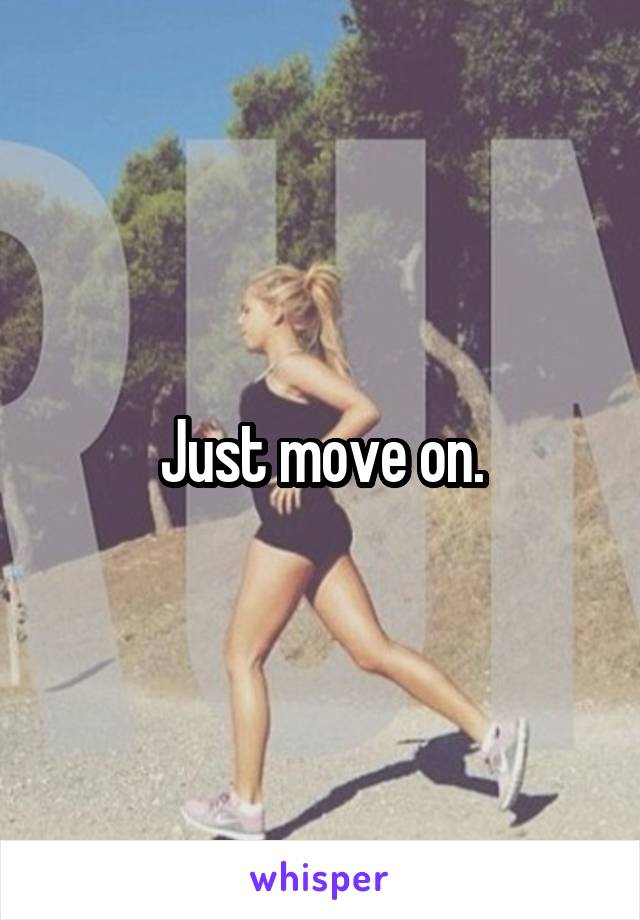 Just move on.