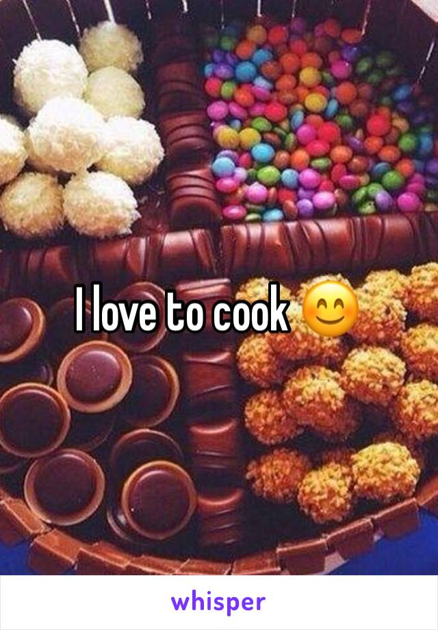 I love to cook 😊