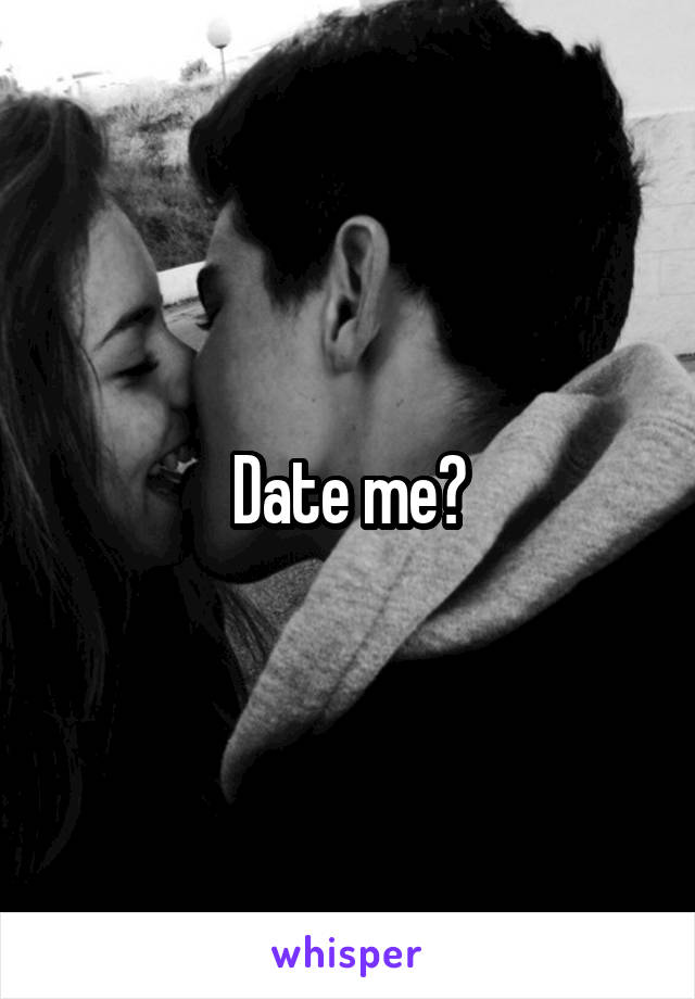 Date me?
