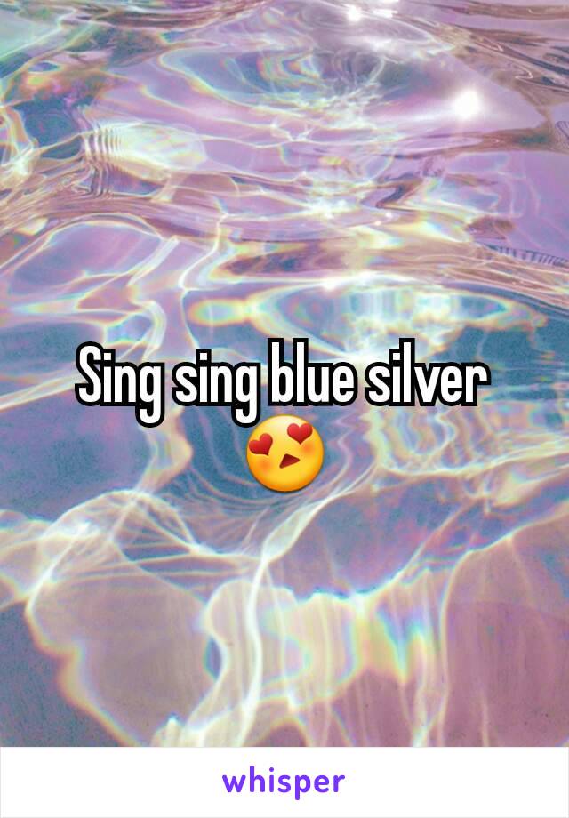 Sing sing blue silver 😍