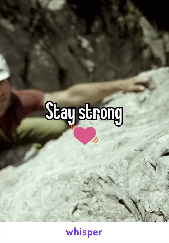 Stay strong
💓
