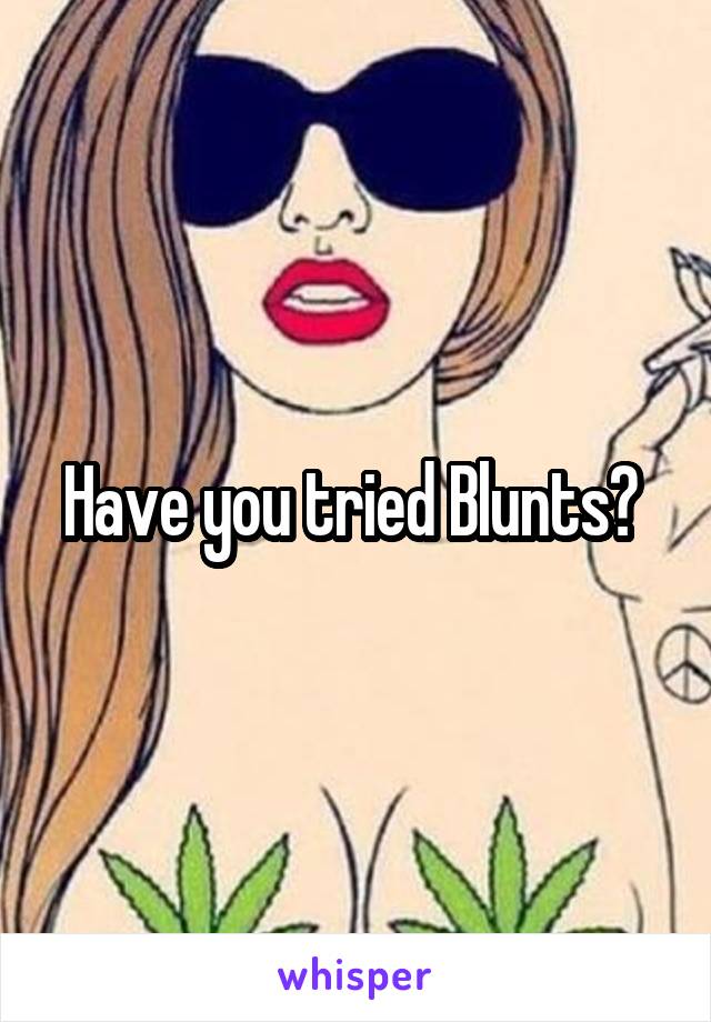 Have you tried Blunts? 