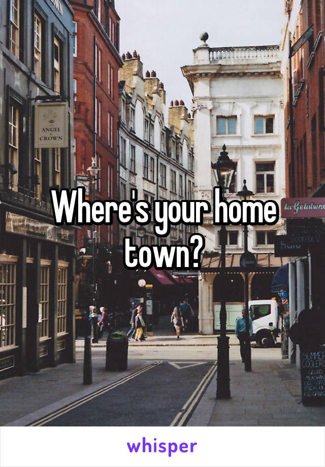 Where's your home town?