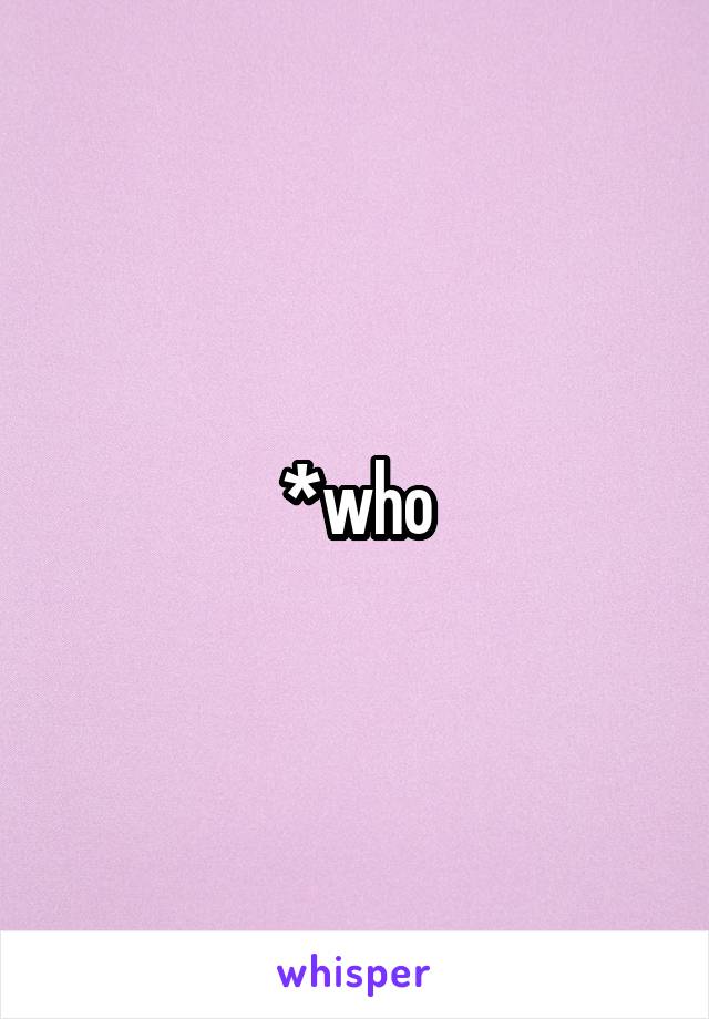 *who