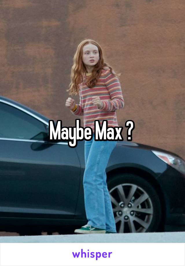 Maybe Max ? 