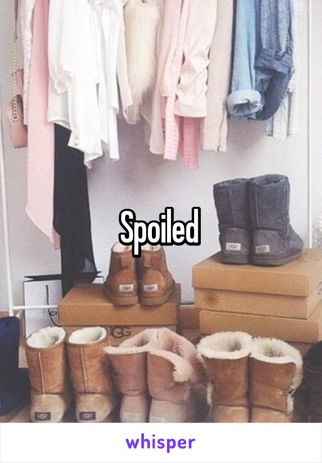 Spoiled 