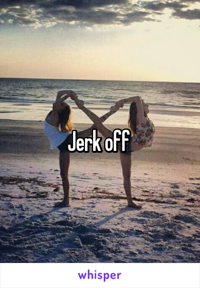 Jerk off 