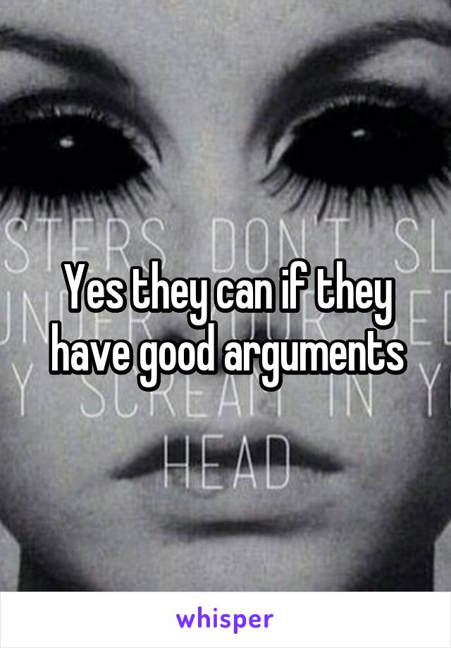 Yes they can if they have good arguments