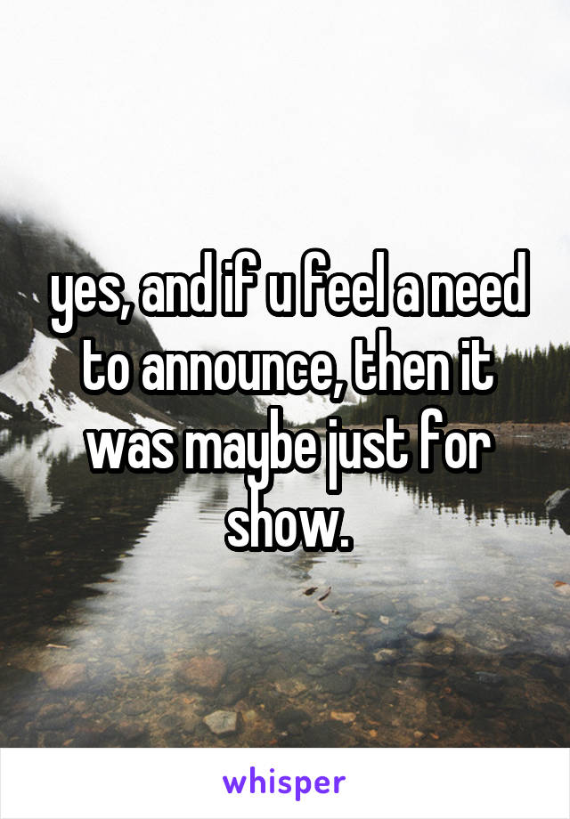 yes, and if u feel a need to announce, then it was maybe just for show.