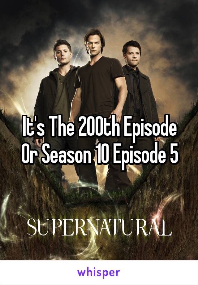It's The 200th Episode Or Season 10 Episode 5