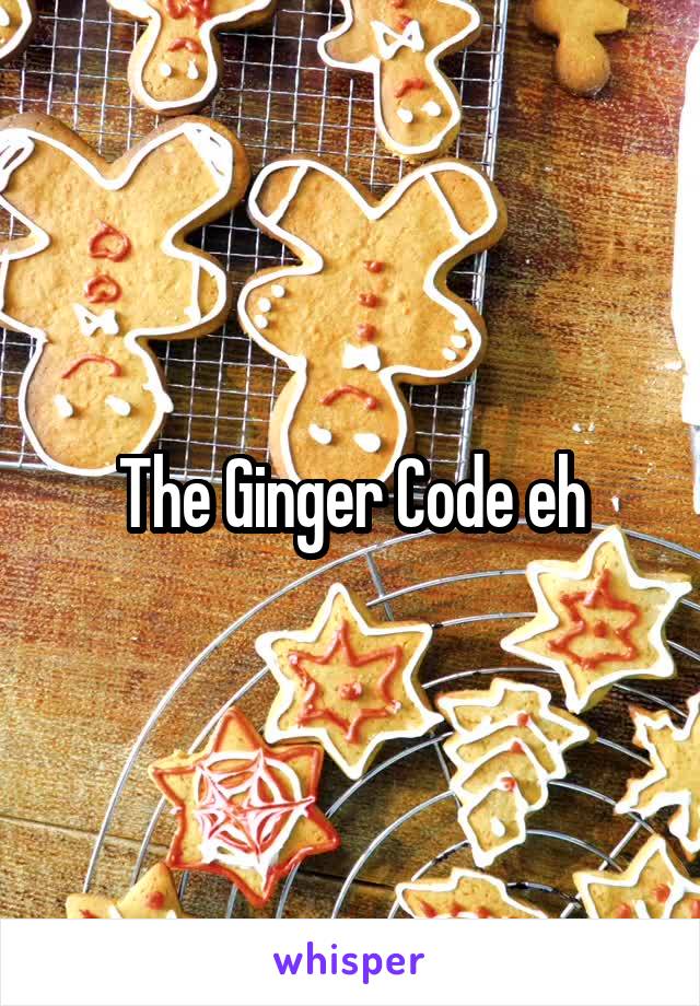 The Ginger Code eh