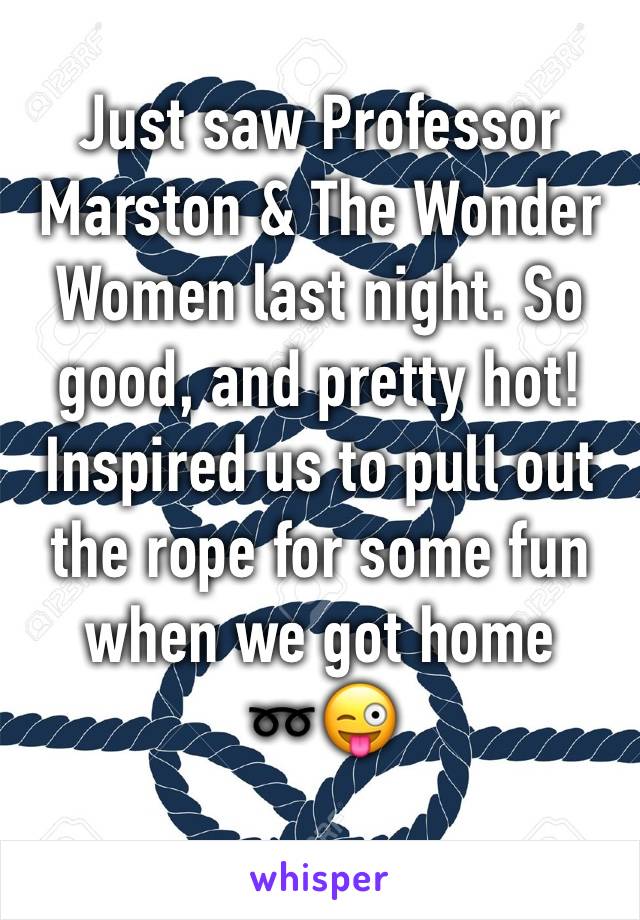 Just saw Professor Marston & The Wonder Women last night. So good, and pretty hot! Inspired us to pull out the rope for some fun when we got home ➿😜