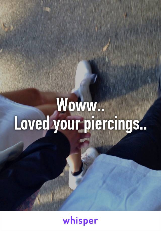 Woww..
Loved your piercings..