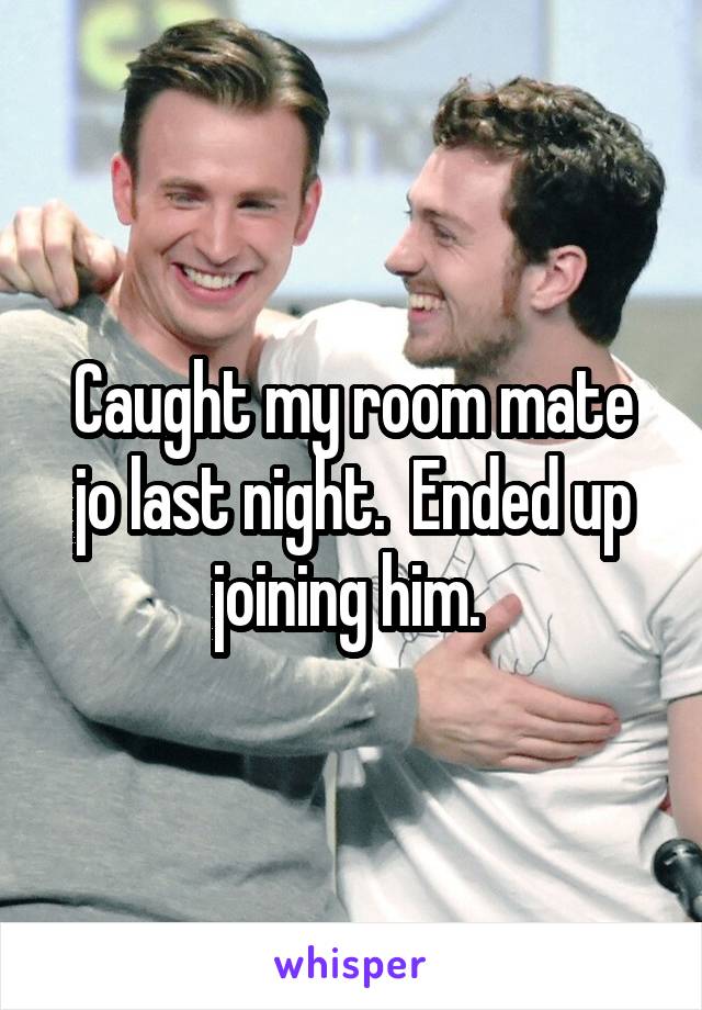 Caught my room mate jo last night.  Ended up joining him. 