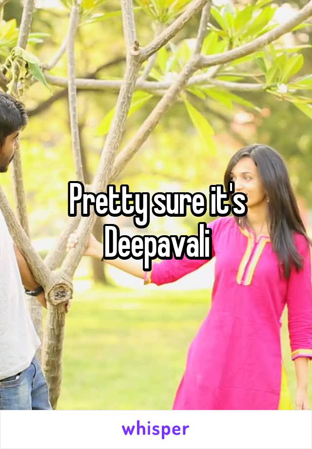 Pretty sure it's Deepavali