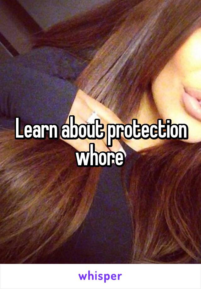 Learn about protection whore 