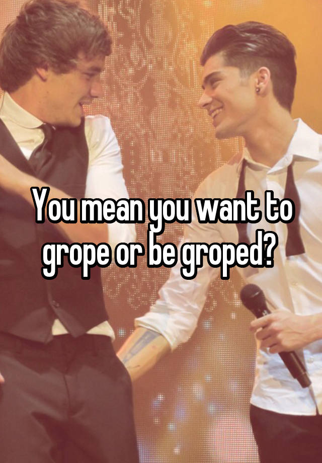 you-mean-you-want-to-grope-or-be-groped