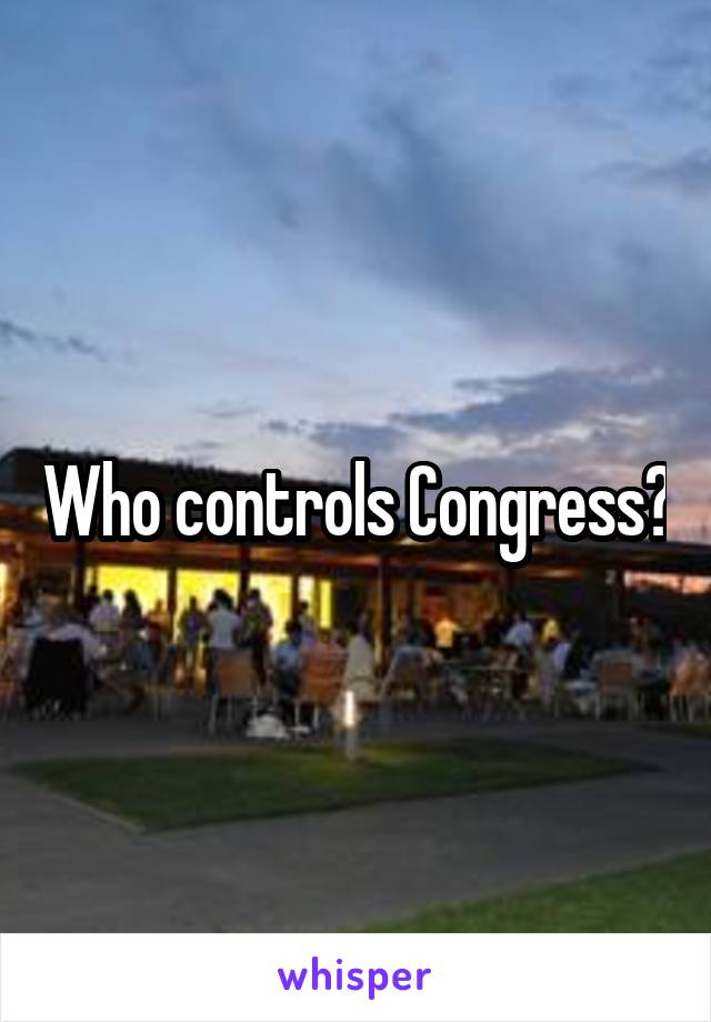 Who controls Congress?