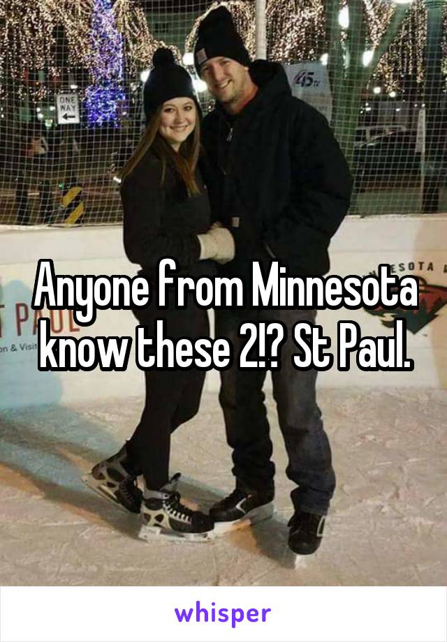 Anyone from Minnesota know these 2!? St Paul.