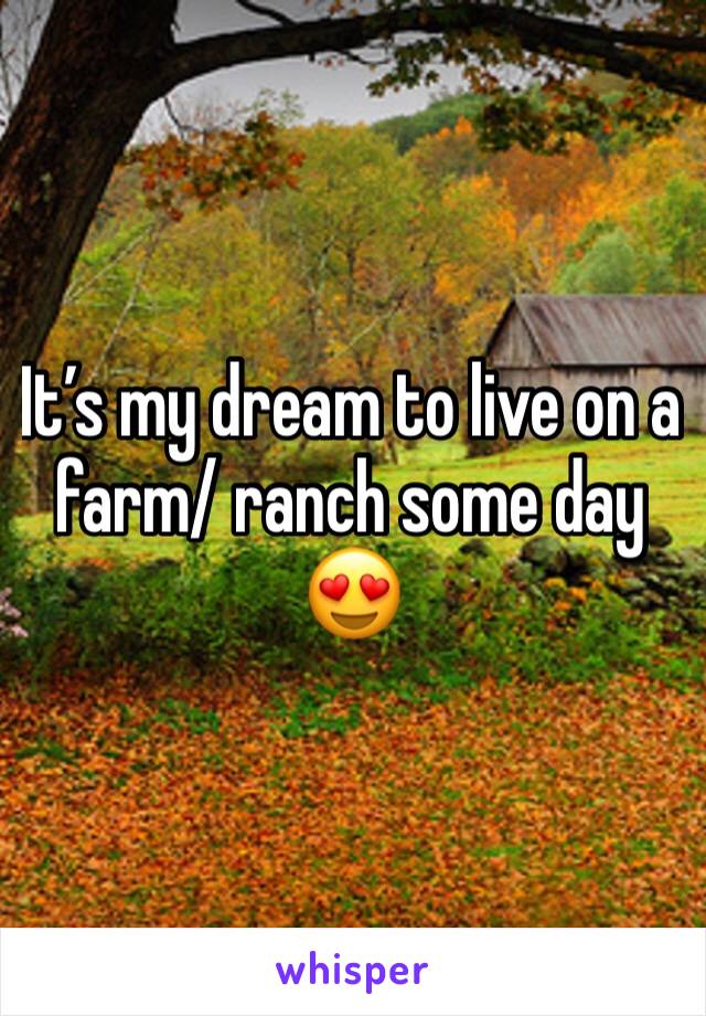 Itâ€™s my dream to live on a farm/ ranch some day ðŸ˜�