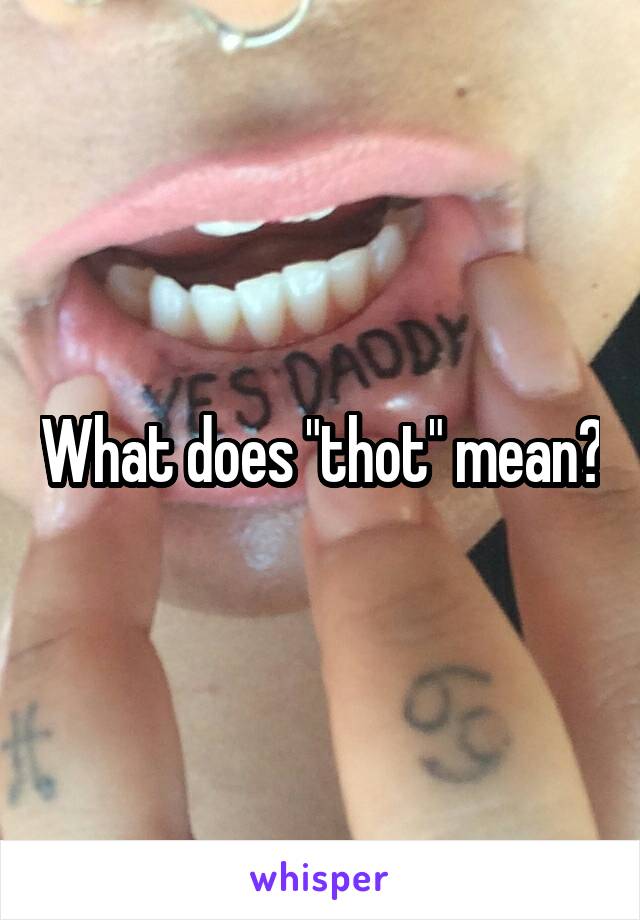 What does "thot" mean?