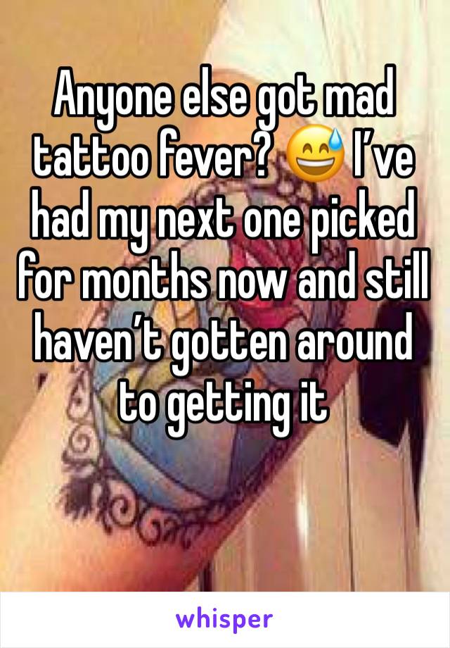 Anyone else got mad tattoo fever? ðŸ˜… Iâ€™ve had my next one picked for months now and still havenâ€™t gotten around to getting it 