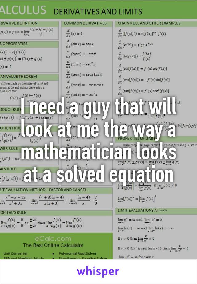 I need a guy that will look at me the way a mathematician looks at a solved equation