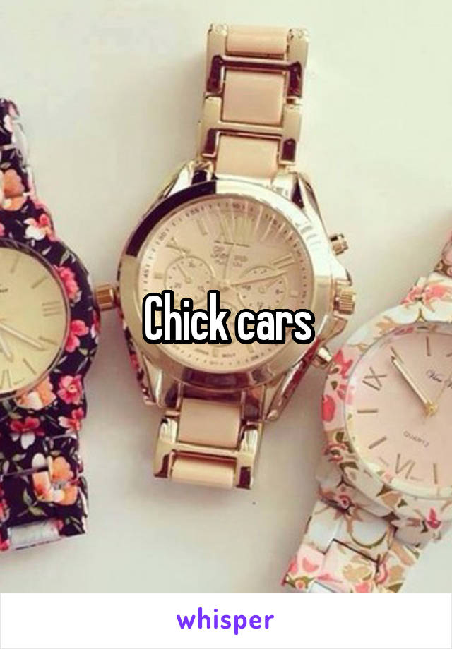 Chick cars